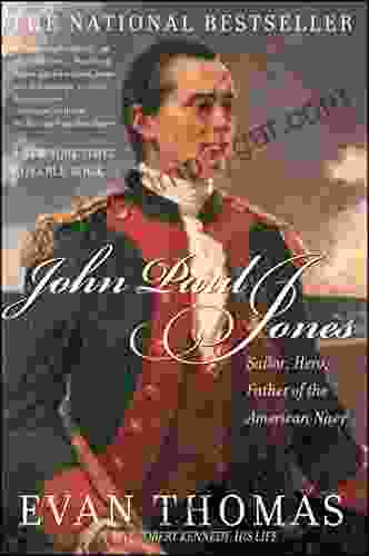 John Paul Jones: Sailor Hero Father of the American Navy