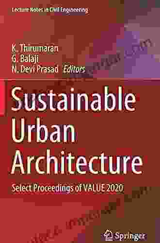 Sustainable Urban Architecture: Select Proceedings Of VALUE 2024 (Lecture Notes In Civil Engineering 114)