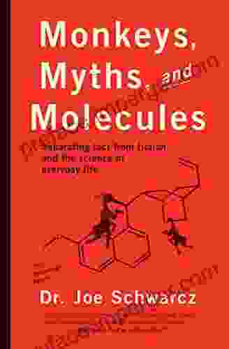 Monkeys Myths And Molecules: Separating Fact From Fiction In The Science Of Everyday Life