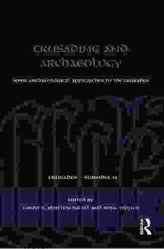 Crusading And Archaeology: Some Archaeological Approaches To The Crusades (Crusades Subsidia 14)