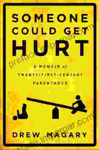 Someone Could Get Hurt: A Memoir Of Twenty First Century Parenthood