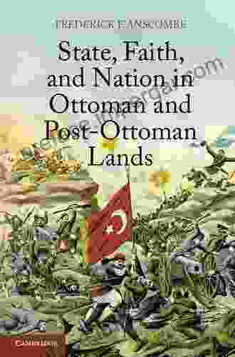 State Faith And Nation In Ottoman And Post Ottoman Lands