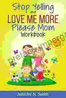 Stop Yelling And Love Me More Please Mom Workbook (Happy Mom 2)