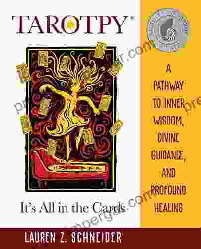 Tarotpy It S All In The Cards: A Pathway To Inner Wisdom Divine Guidance And Profound Healing