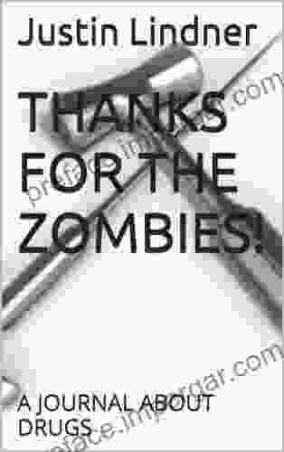 THANKS FOR THE ZOMBIES : A JOURNAL ABOUT DRUGS