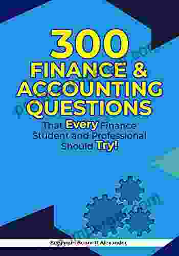 300 Finance Accounting Questions: That Every Finance Student And Professional Should Try