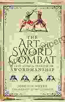 The Art Of Sword Combat: A 1568 German Treatise On Swordmanship