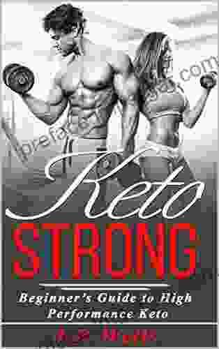 Keto Strong: The Beginners Guide To High Performance Keto