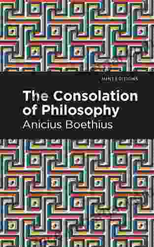 The Consolation Of Philosophy (Mint Editions Philosophical And Theological Work)