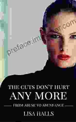 The Cuts Don T Hurt Anymore : From Abuse To Abundance