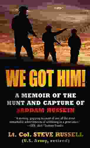 We Got Him : A Memoir Of The Hunt And Capture Of Saddam Hussein