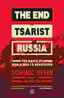 The End Of Tsarist Russia: The March To World War I And Revolution