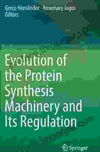 Evolution of the Protein Synthesis Machinery and Its Regulation