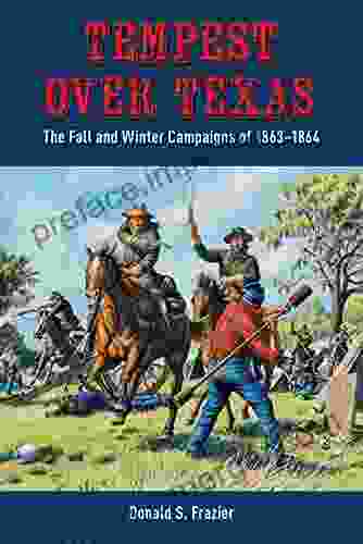 Tempest Over Texas: The Fall And Winter Campaigns Of 1863 1864