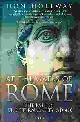 At The Gates Of Rome: The Fall Of The Eternal City AD 410