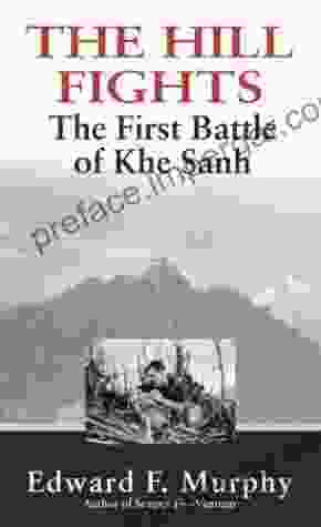 The Hill Fights: The First Battle Of Khe Sanh