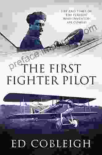 The First Fighter Pilot Roland Garros: The Life and Times of the Playboy Who Invented Air Combat