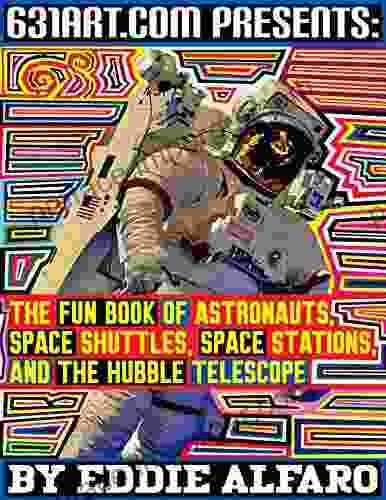 The Fun of Astronauts Space Shuttles Space Stations and the Hubble Telescope (The Space Series)