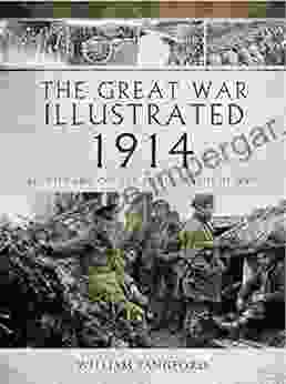 The Great War Illustrated 1914: Archive And Colour Photographs Of WWI