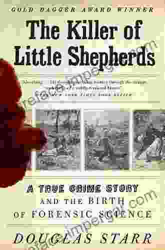 The Killer Of Little Shepherds: A True Crime Story And The Birth Of Forensic Science