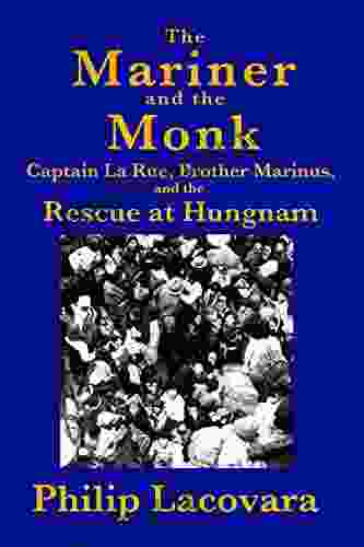 The Mariner And The Monk: Captain La Rue Brother Marinus And The Rescue At Hungnam