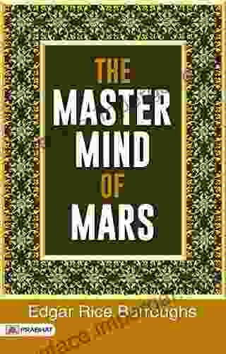 The Master Mind Of Mars: The Master Mind Of Mars Is A Science Fantasy Novel By Edgar Rice Burroughs