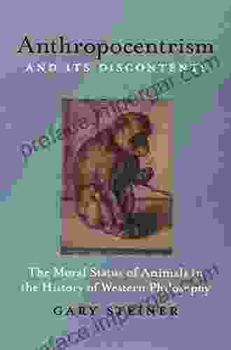 Anthropocentrism And Its Discontents: The Moral Status Of Animals In The History Of Western Philosophy