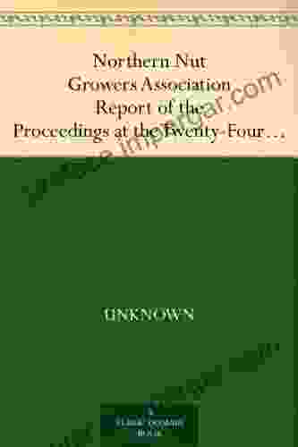 Northern Nut Growers Association Report Of The Proceedings At The Twenty Fourth Annual Meeting Downington Pennsylvania September 11 And 12 1933