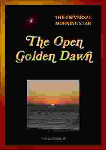 The Open Golden Dawn (The Universal Morning Star 1)