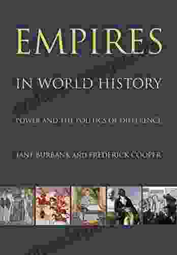 Empires In World History: Power And The Politics Of Difference