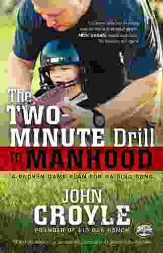 The Two Minute Drill To Manhood: A Proven Game Plan For Raising Sons