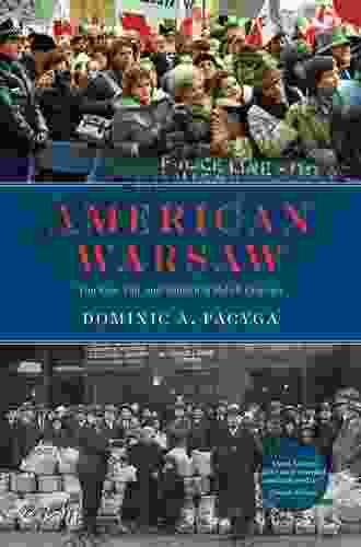 American Warsaw: The Rise Fall And Rebirth Of Polish Chicago