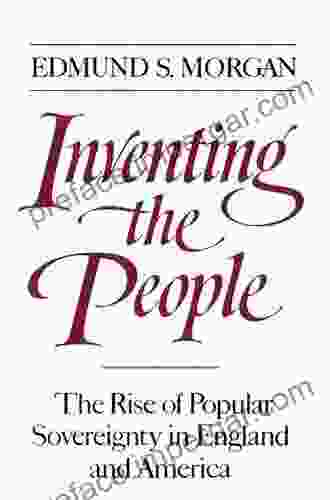 Inventing the People: The Rise of Popular Sovereignty in England and America