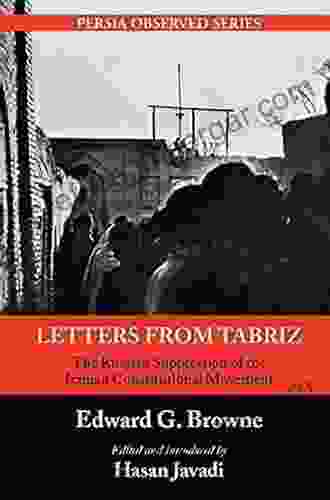 Letters From Tabriz: The Russian Suppression Of The Iranian Constitutional Movement (Persia Observed 4)