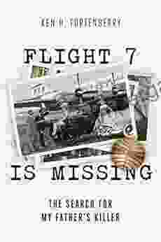 Flight 7 Is Missing: The Search For My Father S Killer