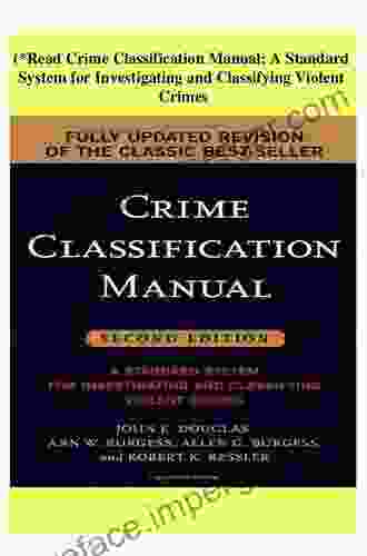 Crime Classification Manual: A Standard System for Investigating and Classifying Violent Crime