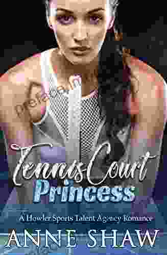 The Tennis Court Princess: A Howler Sports Agency Romance (A Howler Sports Talent Agency Romance)