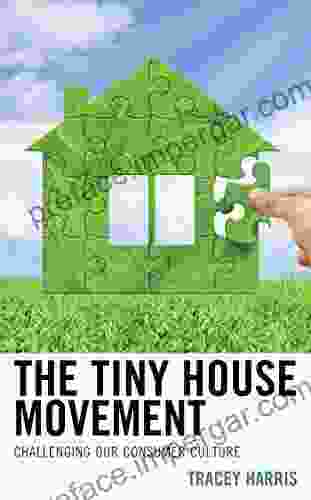 The Tiny House Movement: Challenging Our Consumer Culture