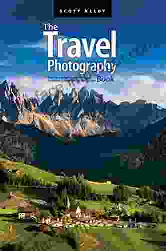 The Travel Photography Book: Step By Step Techniques To Capture Breathtaking Travel Photos Like The Pros