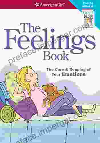 The Feelings (revised): The Care and Keeping of Your Emotions (American Girl)