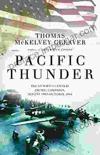 Pacific Thunder: The US Navy S Central Pacific Campaign August 1943 October 1944