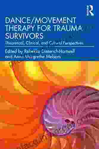 Dance/Movement Therapy For Trauma Survivors: Theoretical Clinical And Cultural Perspectives