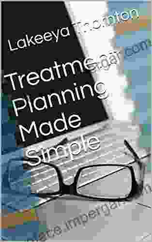 Treatment Planning Made Simple Lakeeya Thornton