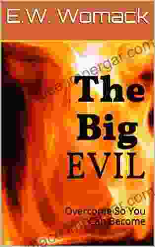 The Big Evil: Overcome So You Can Become