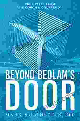 Beyond Bedlam S Door: True Tales From The Couch And Courtroom