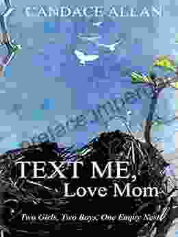 Text Me Love Mom: Two Girls Two Boys One Empty Nest