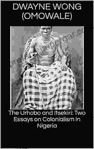 The Urhobo and Itsekiri: Two Essays on Colonialism in Nigeria