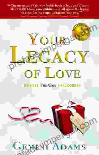 Your Legacy Of Love: Realize The Gift In Goodbye