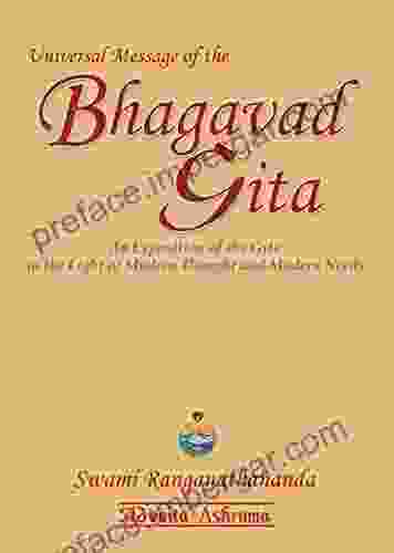 Universal Message Of The Bhagavad Gita : An Exposition Of The Gita In The Light Of Modern Thought And Modern Needs