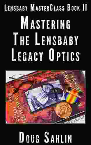 Mastering the Lensbaby Legacy Optics: Lensbaby MasterClass II